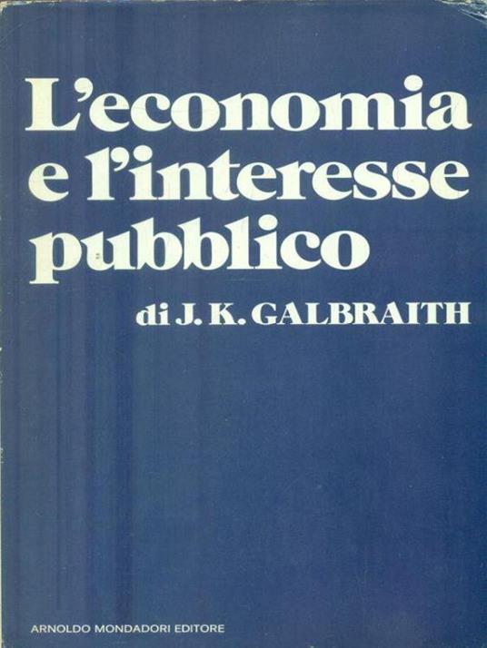 L' economia e l'interesse pubblico - J.K. Galbraith - copertina