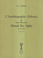 L' autobiographie (Fahrasa) du soufi marocain Ahmad Ibn Agiba (1747 - 1809)