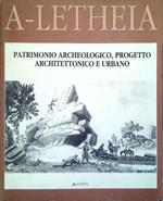 A-Letheia 8. Patrimonio archeologico, progetto architettonico e urbano