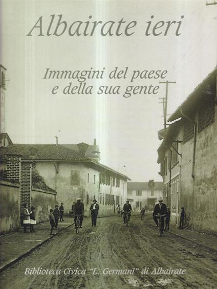 Albairate ieri. Immagini del paese e della sua gente - Mario Comincini - copertina