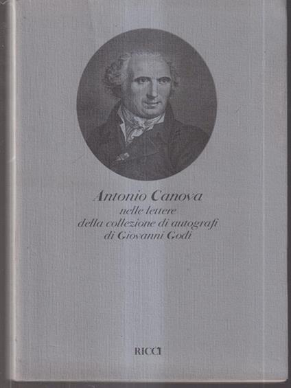 Antonio Canova nelle lettere della collezione di autografi di Giovanni Godi - copertina