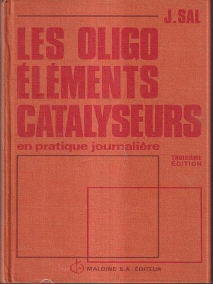 Les oligo elements catalyseurs - J. Sal - copertina