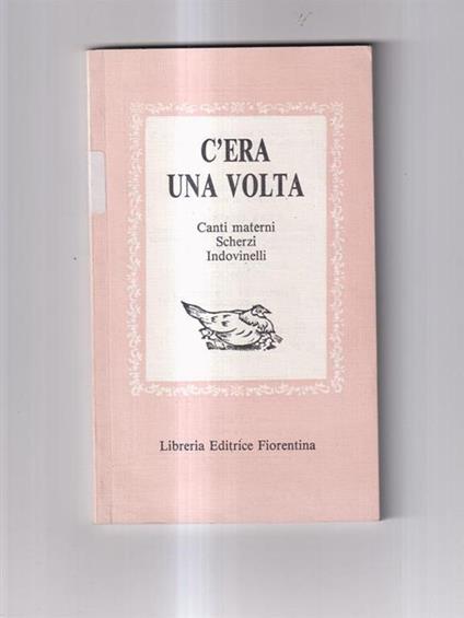 C'era una volta. Canti materni, scherzi, indovinelli - copertina