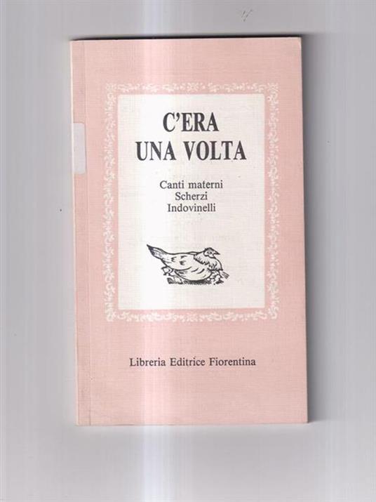 C'era una volta. Canti materni, scherzi, indovinelli - copertina
