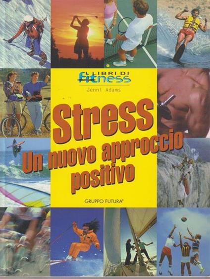 Stress: un nuovo approccio positivo - Jenni Adams - copertina