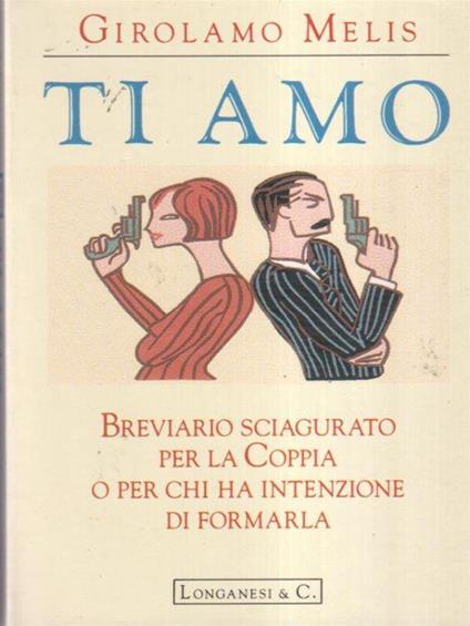 Ti amo. Breviario sciagurato per la coppia - Girolamo Melis - copertina