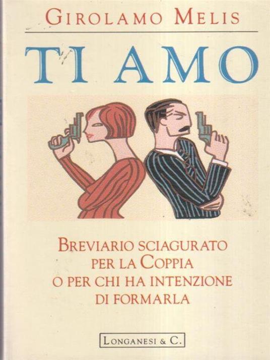Ti amo. Breviario sciagurato per la coppia - Girolamo Melis - copertina