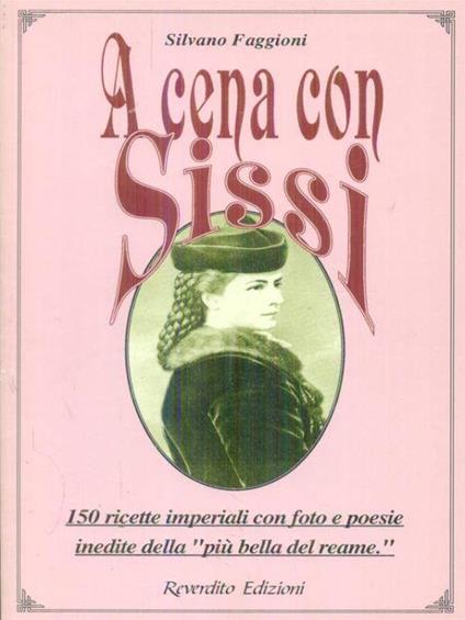 A cena con Sissi - Silvano Faggioni - copertina