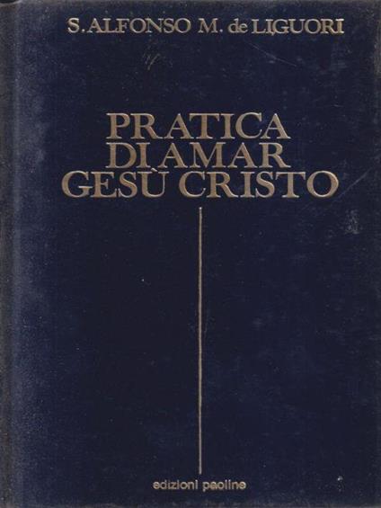 Pratica di amar Gesù Cristo - Alfonso Liguori - copertina