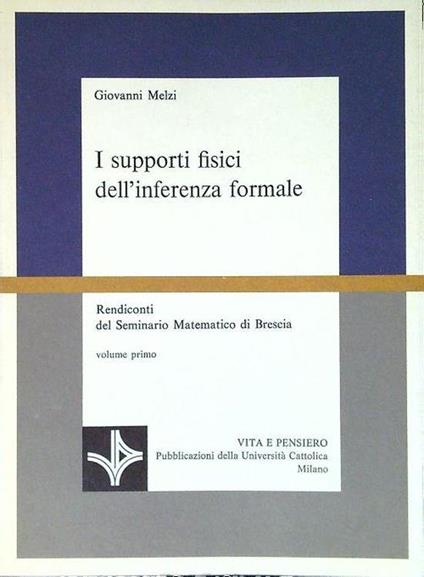 I supporti fisici dell'inferenza formale. Rendiconti - Volume primo - Giovanni Melzi - copertina