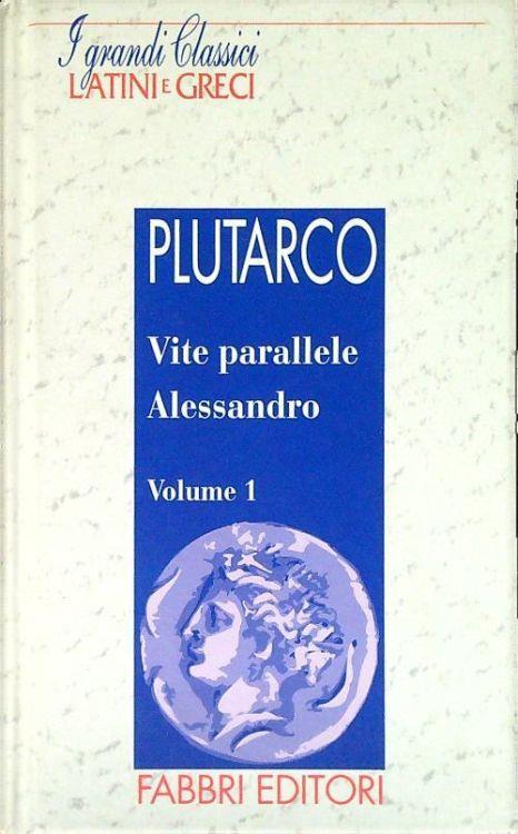 Alessandro. Vite parallele - Volume 1 - Plutarco - copertina