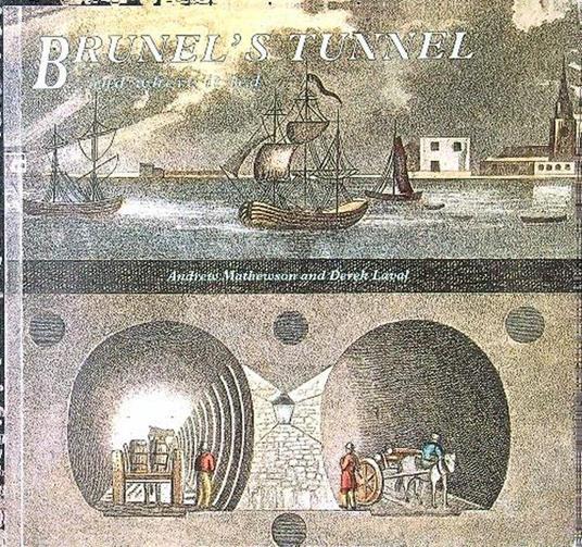 Brunel's tunnel...and where it led - copertina