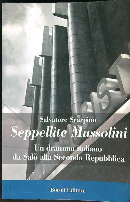 Seppellite Mussolini - Salvatore Scarpino - copertina