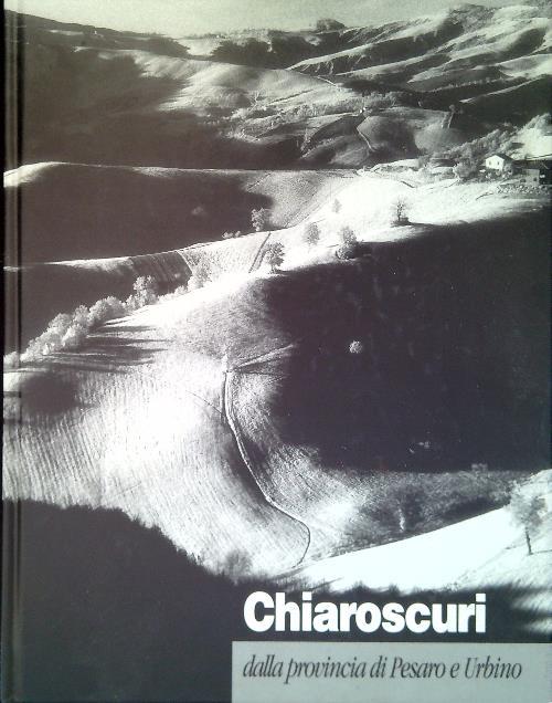 Chiaroscuri dalla provincia di Pesaro e Urbino