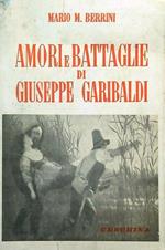 Amori e battaglie di Giuseppe Garibaldi