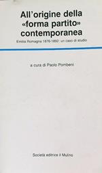 All'origine della «Forma partito» contemporanea. Emilia - Romagna (1876-1892): un caso di studio