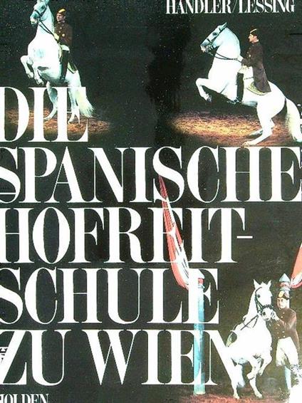 Die Spanische Hofreit Schule zu Wien - Hans Handler - copertina