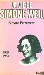 La vie de Simone Weil. 1/1909-1934