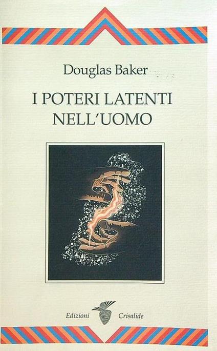 I poteri latenti nell'uomo - Douglas Baker - copertina