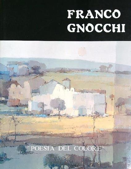 Franco Gnocchi. Poesia del colore - Luigi Cavadini - copertina