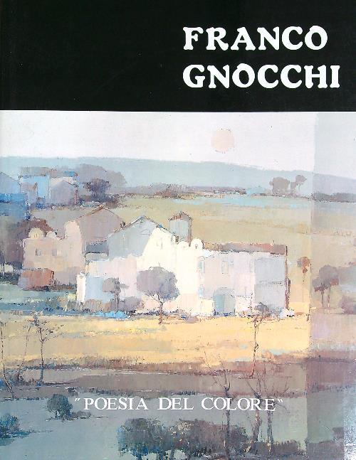 Franco Gnocchi. Poesia del colore