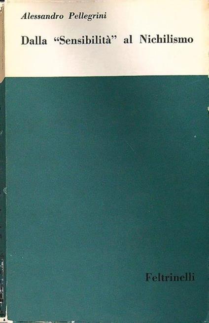 Dalla ''Sensibilità'' al Nichilismo - Alessandro Pellegrini - copertina