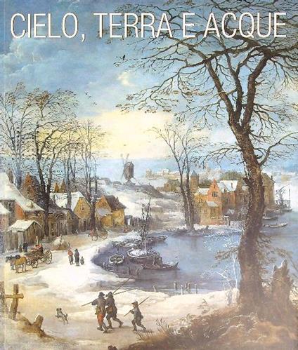 Cielo, terra e acque - Gianni Carlo Sciolla - copertina