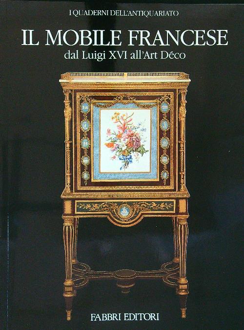 Il  mobile francese dal Luigi XVI all'Art Dèco
