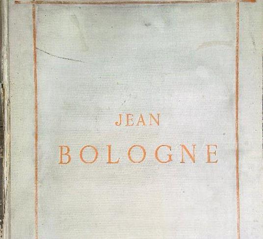 La vie et l'oeuvre de Jean Bologne - Abel Desjardins - copertina