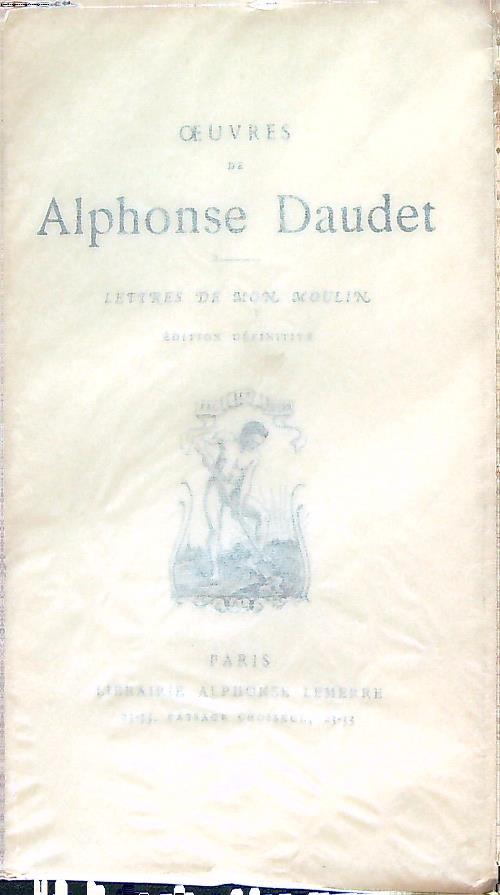 Oeuvres de Alphonse Daudet. Lettres de Mon Moulin