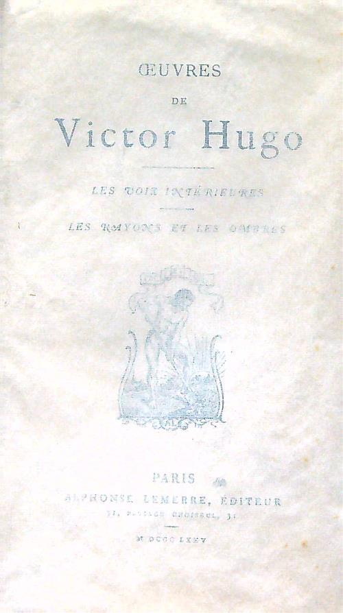 Oeuvres de Victor Hugo. Hernani - Les voix interieures