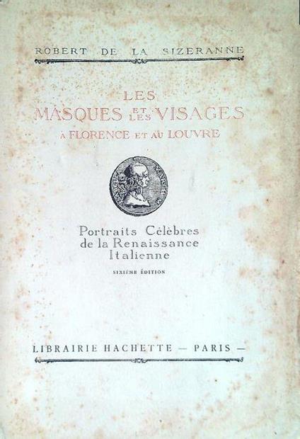Les masques et les visages a Florence et au Louvre - Robert de La Sizeranne - copertina
