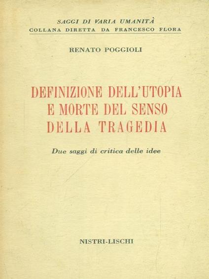 Definizione dell'utopia e morte del senso della tragedia - Renato Poggioli - copertina