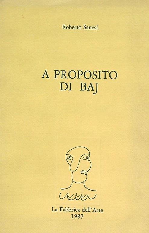 A proposito di Baj - Roberto Sanesi - copertina