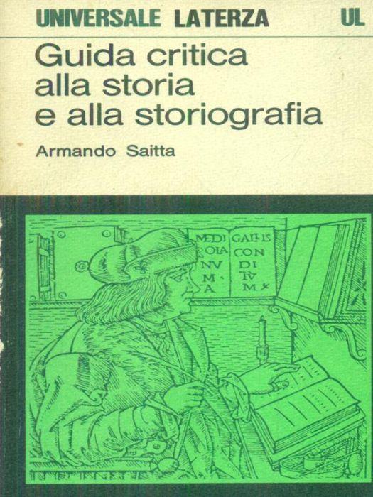 Guida critica alla storia e alla storiografia - Armando Saitta - copertina