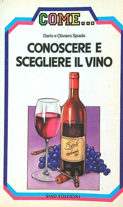 Conoscere e scegliere il vino - Dario Spada - copertina
