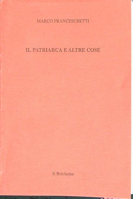 Il patriarca e altre cose - Marco Franceschetti - copertina