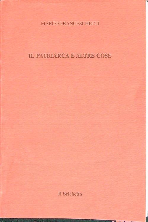 Il patriarca e altre cose - Marco Franceschetti - copertina