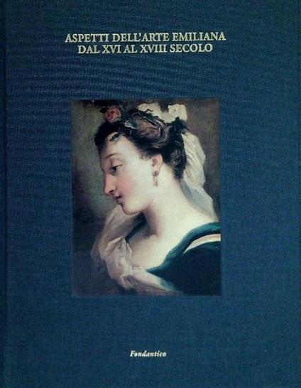 Aspetti dell'Arte Emiliana dal XVI al XVIII secolo - Daniele Benati - copertina