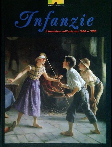 Infanzie. Il bambino nell'arte tra '800 e '900 - copertina