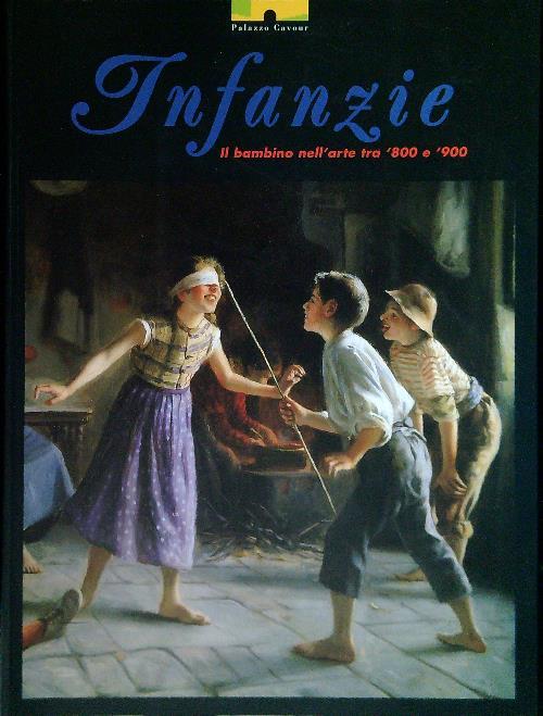 Infanzie. Il bambino nell'arte tra '800 e '900 - copertina