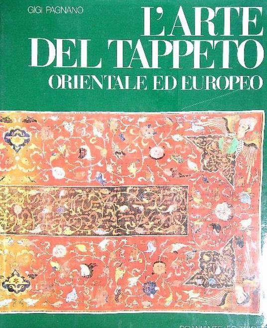 L' arte del tappeto orientale ed europeo - Gigi Pagnano - copertina