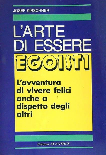 L' arte di essere egoisti - Josef Kirschner - copertina