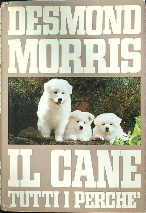 Il cane e i suoi perchè - Desmond Morris - copertina