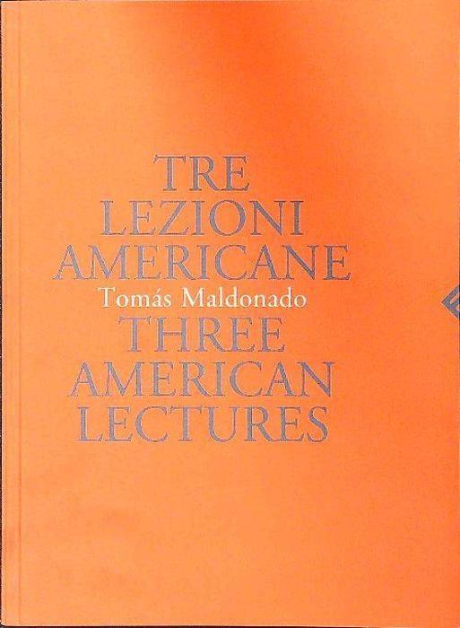 Tre Lezioni Americane / Three Americans Lectures - Tomás Maldonado - copertina