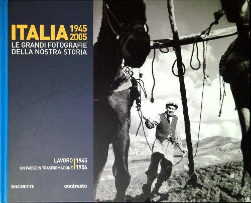 Italia 1945-2005 Lavoro Un paese in trasformazione 1945-1954 - copertina