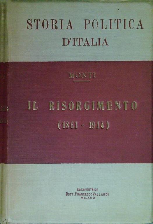 Storia Politica d'Italia. Il Risorgimento (1861-1914) - Antonio Monti - copertina