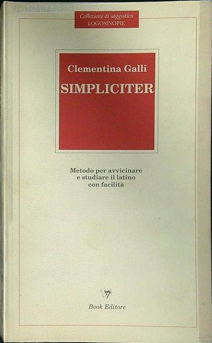 Simpliciter. Metodo per avvicinare e studiare il latino con facilità - Clementina Galli - copertina