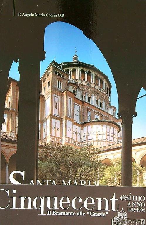 Santa Maria delle Grazie e il Cenacolo Vinciano - Angelo Maria Caccin - copertina