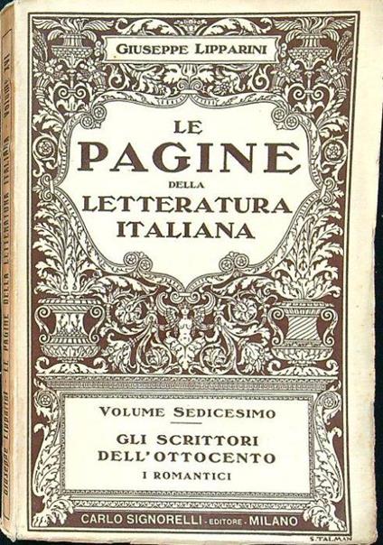 Le pagine della letteratura italiana volume sedicesimo Gli scrittori dell'ottocento i romantici - Giuseppe Lipparini - copertina
